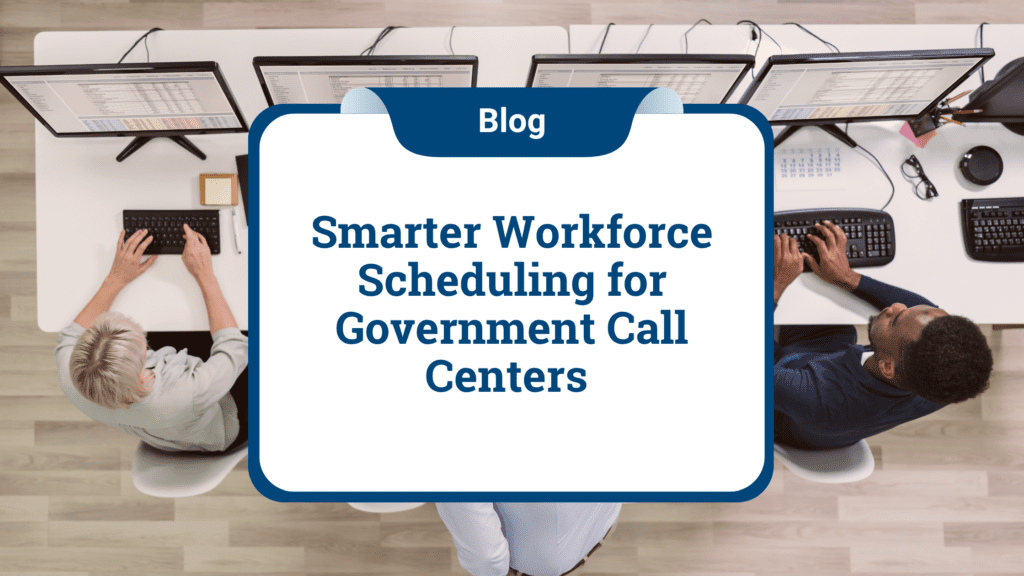 Blog post graphic titled: Smarter Workforce Scheduling for Government Call Centers